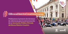 Abierta convocatoria para estructuración del modelo de Asociación Público-Privada para el Bronx Distrito Creativo
