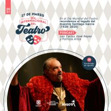 En el Día Mundial del Teatro un homenaje a Santiago García